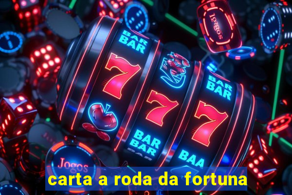 carta a roda da fortuna